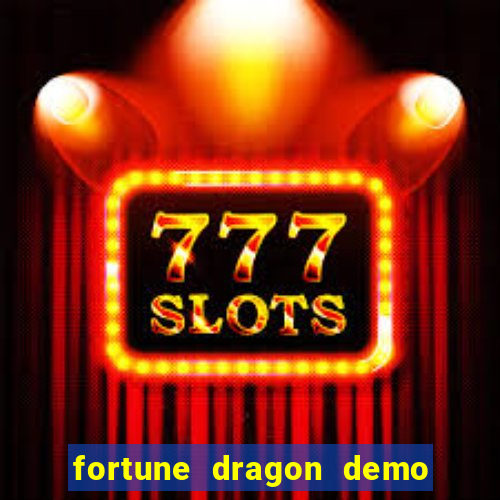 fortune dragon demo bet 500